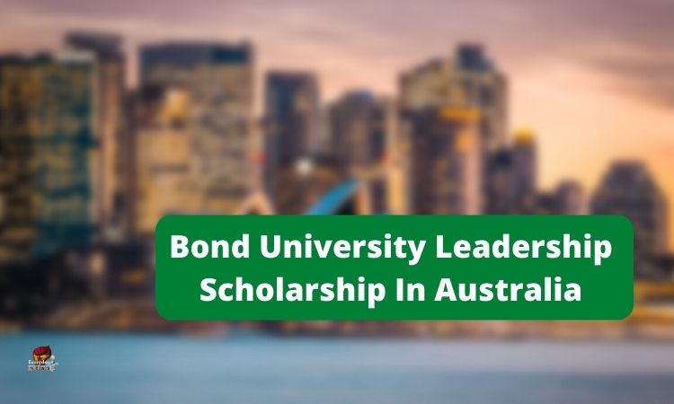Study In Australia: 2022 Bond University Leadership Scholarship