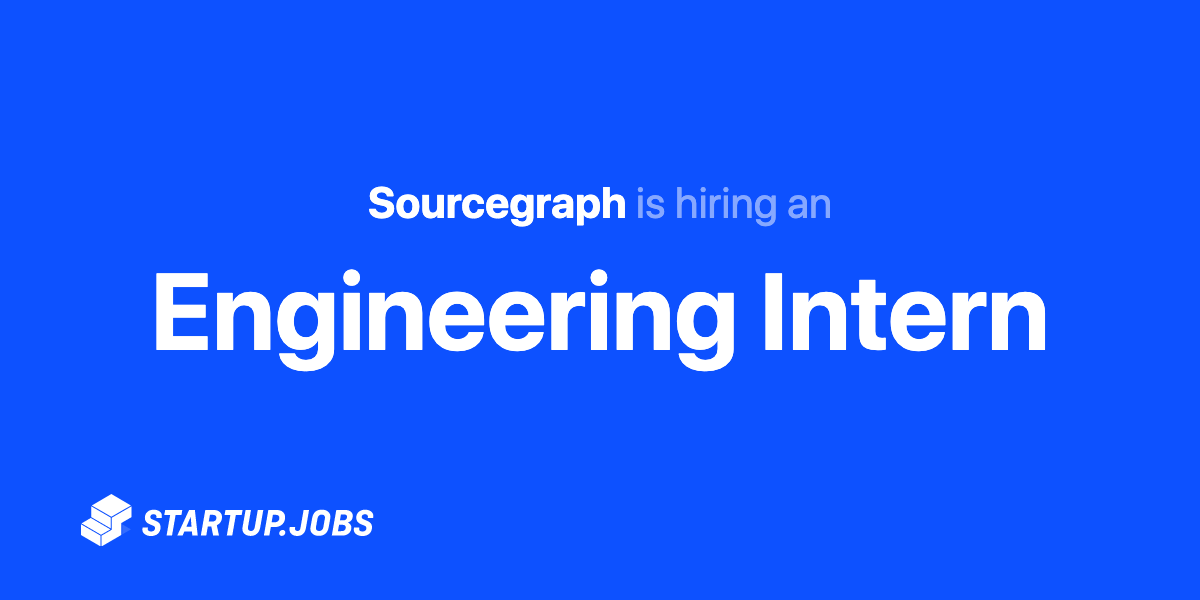 Internship Role At Sourcegraph For An Engineering Manager - Content Platform