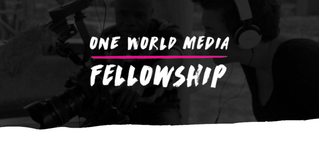 2022 One World Media Fellowship for aspiring journalists and filmmakers (£1,000 production grant)