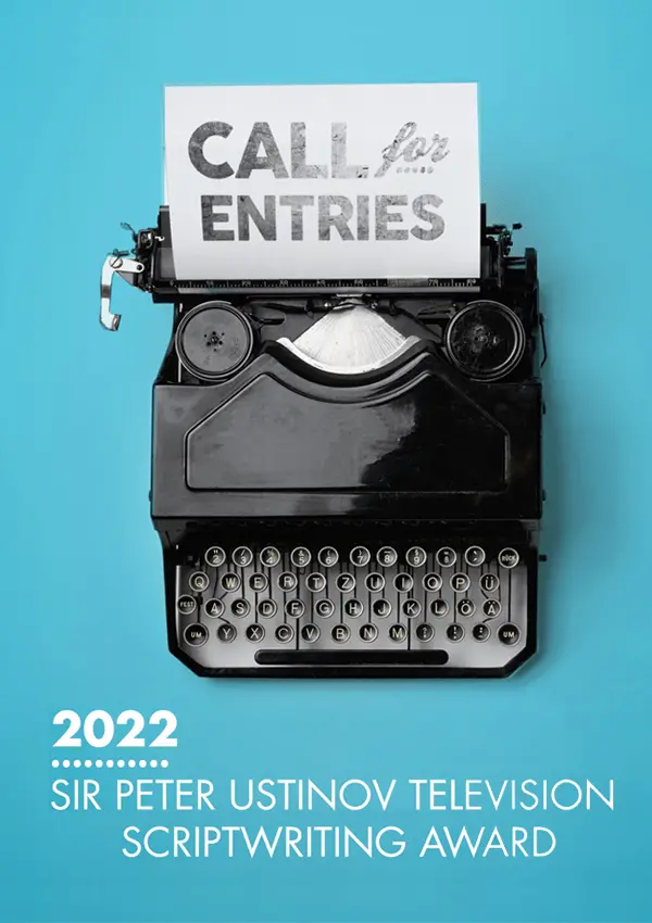 Call For Entries: The Sir Peter Ustinov Television Scriptwriting Award 2022