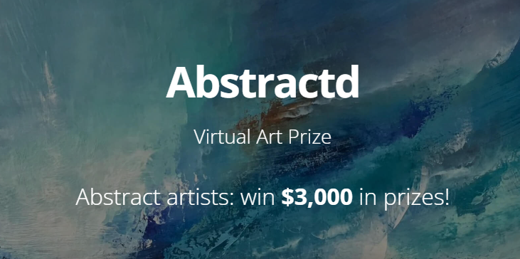 2022 Abstractd Virtual Art Prize (win $3,000 in prizes)