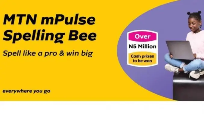 MTN Nigeria Spelling Bee Competition 2022 for Nigerian Primary & Secondary School Students