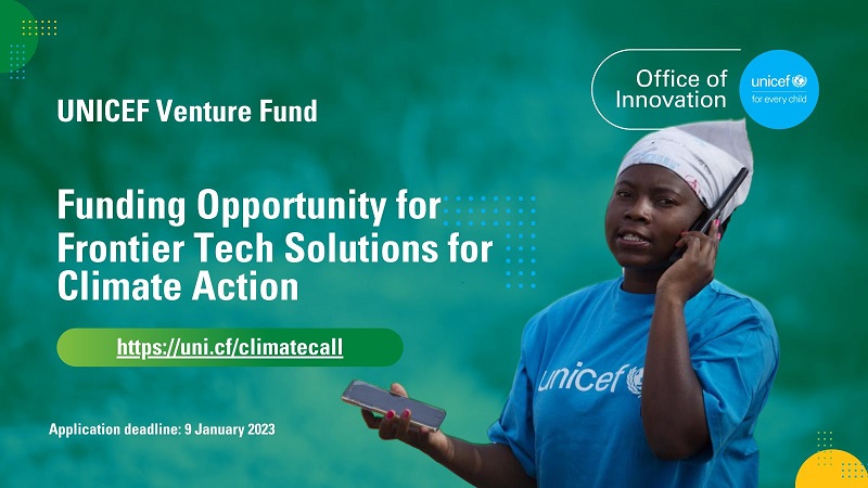 Frontier Tech Solutions for Climate Action 2023: Call from UNICEF Venture Fund ($100K in equity-free investments)